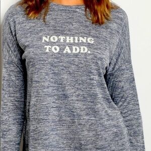 Long Sleeve Tee Printed "Nothing To Add" Size Large